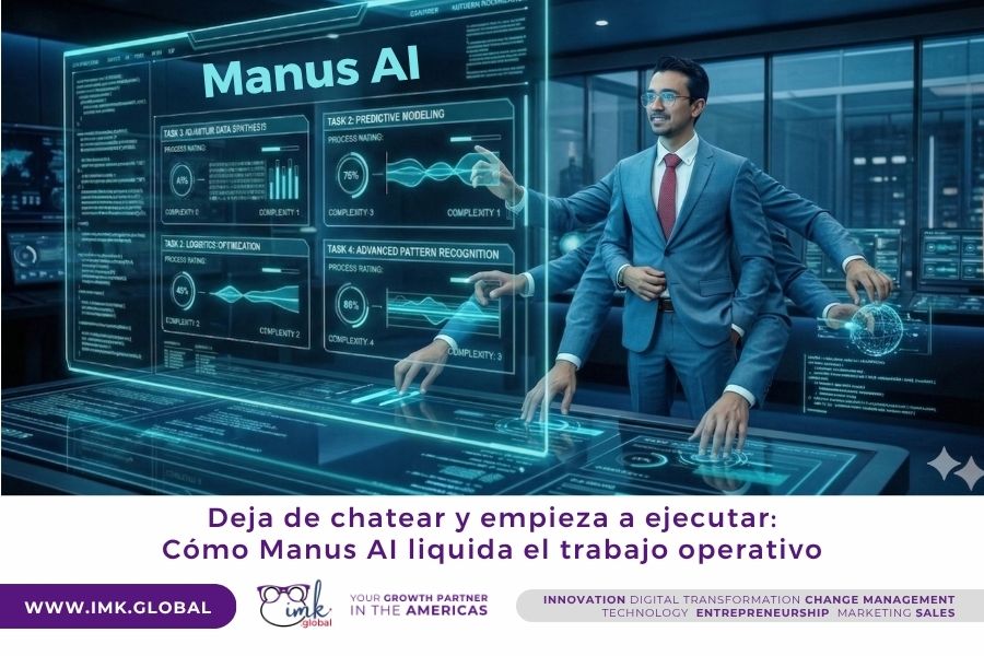 Deja de chatear y empieza a ejecutar: Cómo Manus AI liquida el trabajo operativo