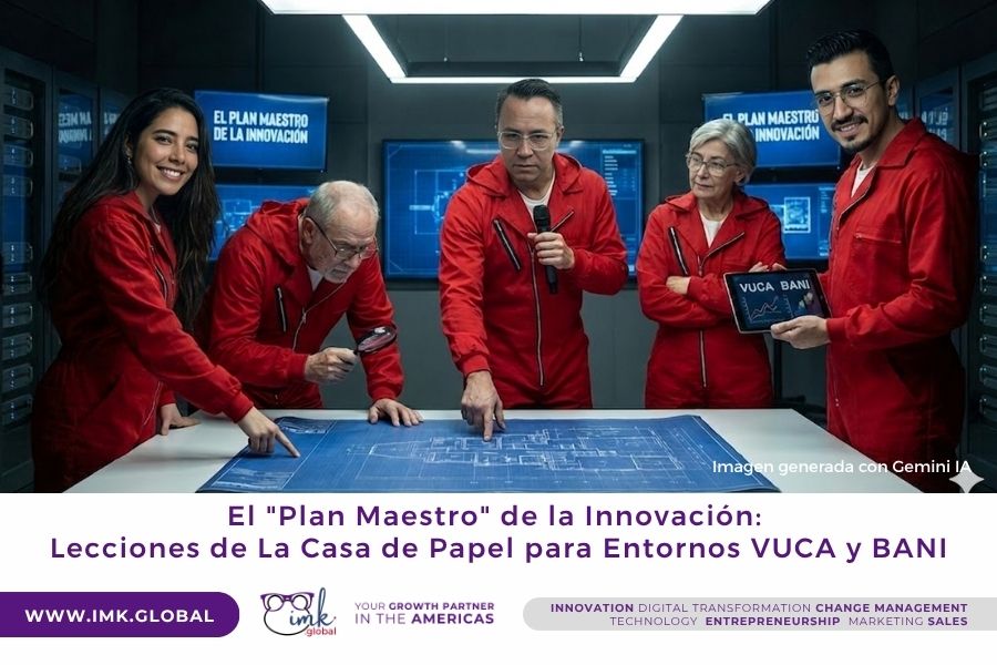 El «Plan Maestro» de la Innovación: Lecciones de La Casa de Papel para Entornos VUCA y BANI